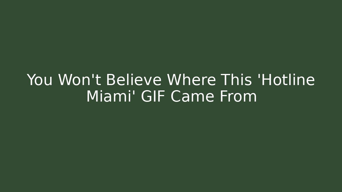 You Won't Believe Where This 'Hotline Miami' GIF Came From