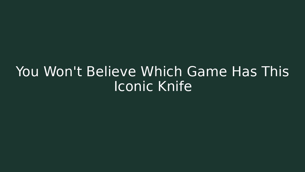 You Won't Believe Which Game Has This Iconic Knife