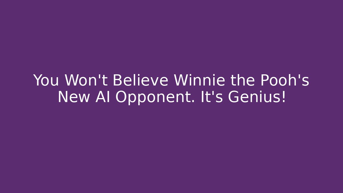 You Won't Believe Winnie the Pooh's New AI Opponent. It's Genius!