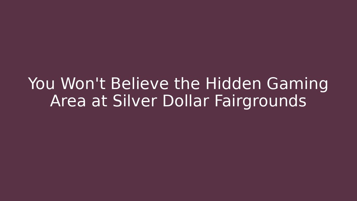 You Won't Believe the Hidden Gaming Area at Silver Dollar Fairgrounds