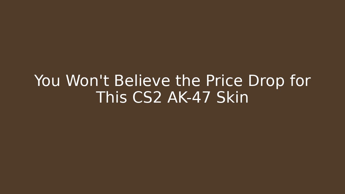 You Won't Believe the Price Drop for This CS2 AK-47 Skin
