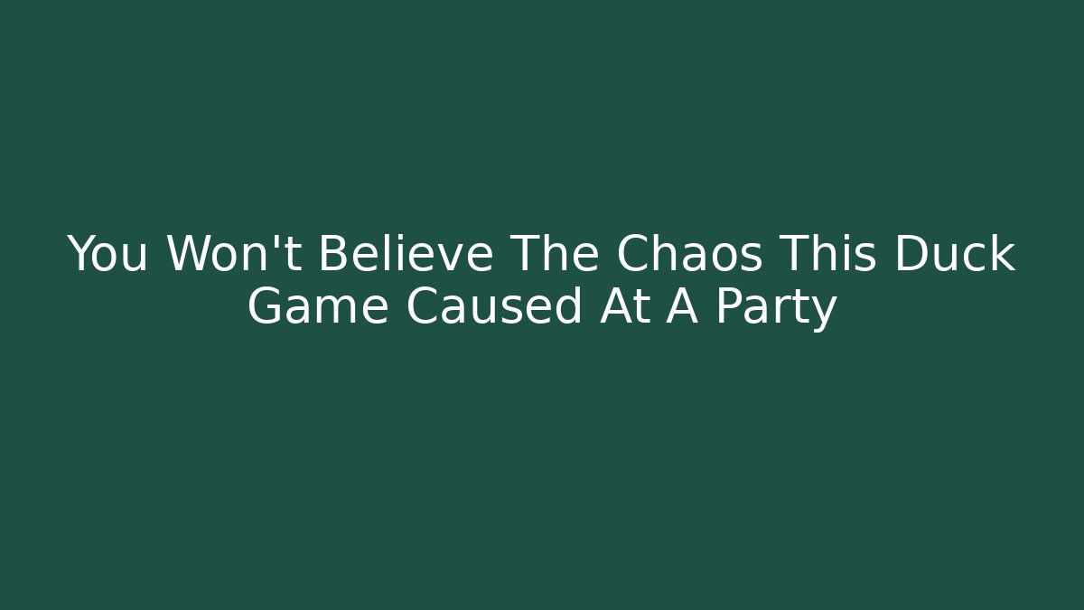 You Won’t Believe The Chaos This Duck Game Caused At A Party