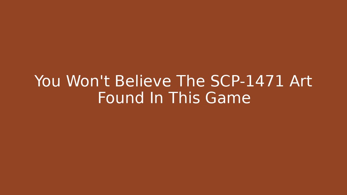 You Won’t Believe The SCP-1471 Art Found In This Game