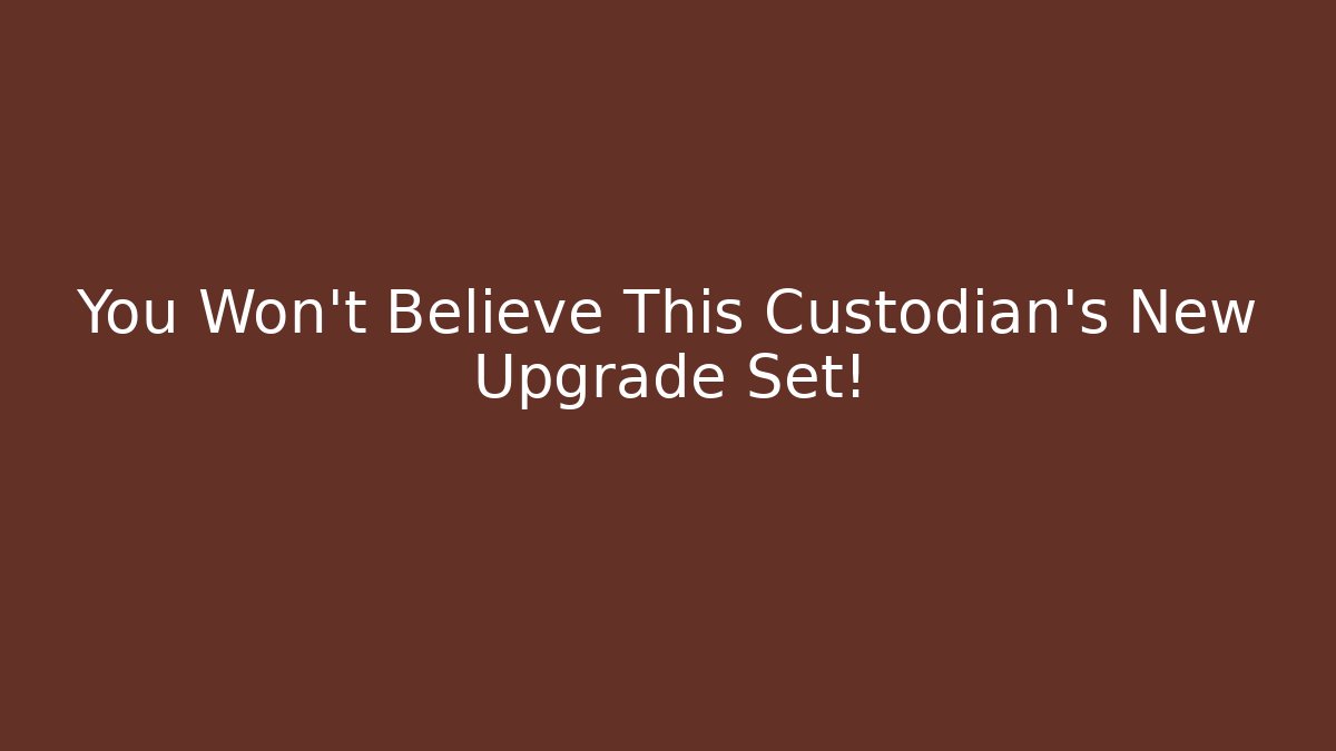 You Won’t Believe This Custodian’s New Upgrade Set! - Método de Aprovação