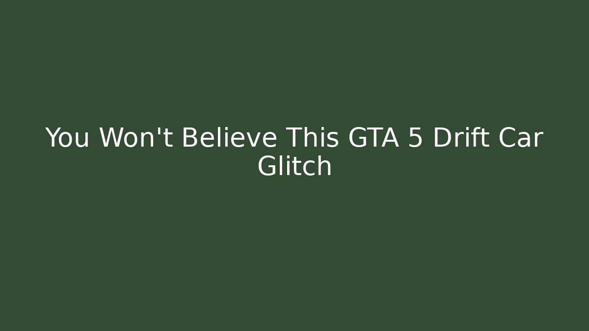 You Won’t Believe This GTA 5 Drift Car Glitch