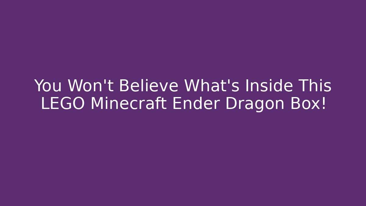 You Won’t Believe What’s Inside This LEGO Minecraft Ender Dragon Box!