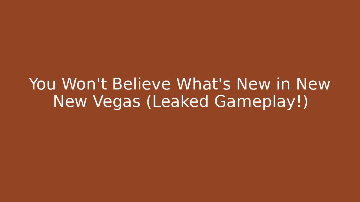 You Won’t Believe What’s New in New New Vegas (Leaked Gameplay!)