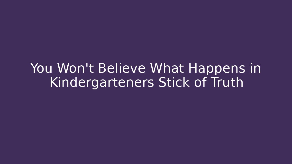 You Won’t Believe What Happens in Kindergarteners Stick of Truth