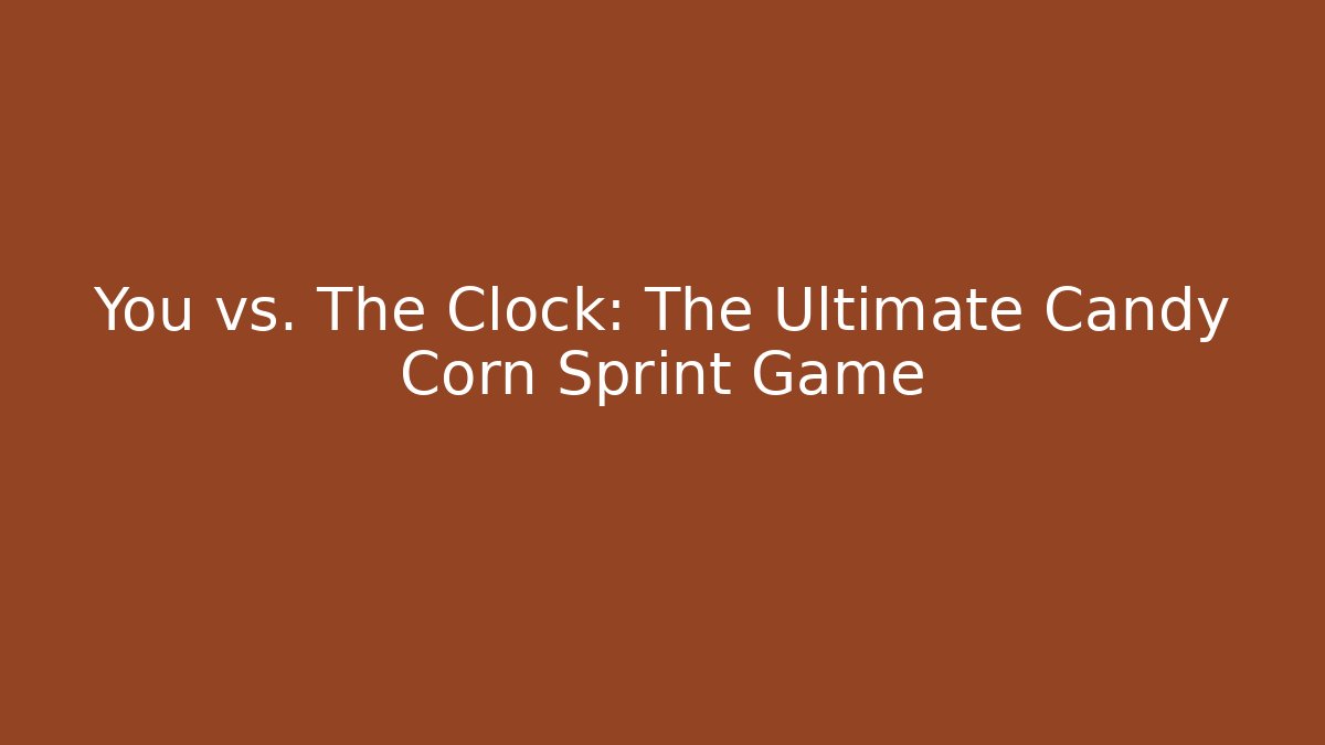 You vs. The Clock: The Ultimate Candy Corn Sprint Game