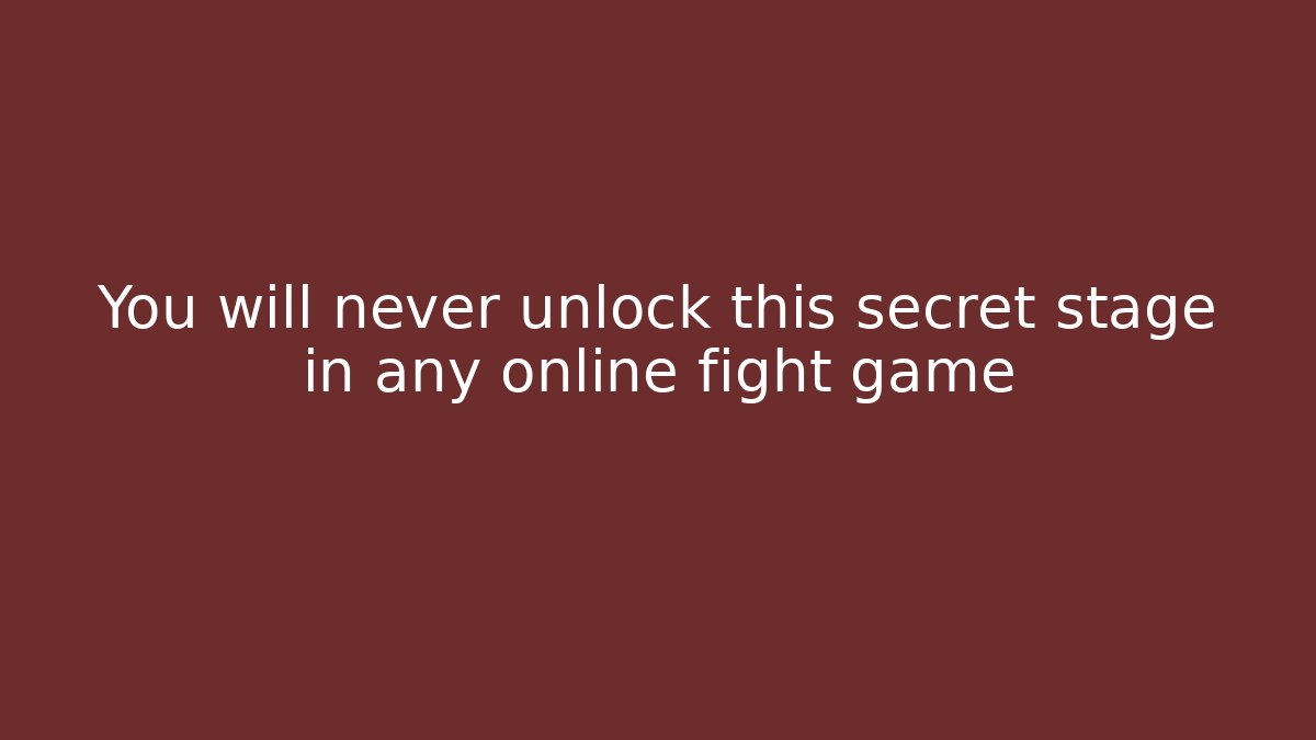 You will never unlock this secret stage in any online fight game