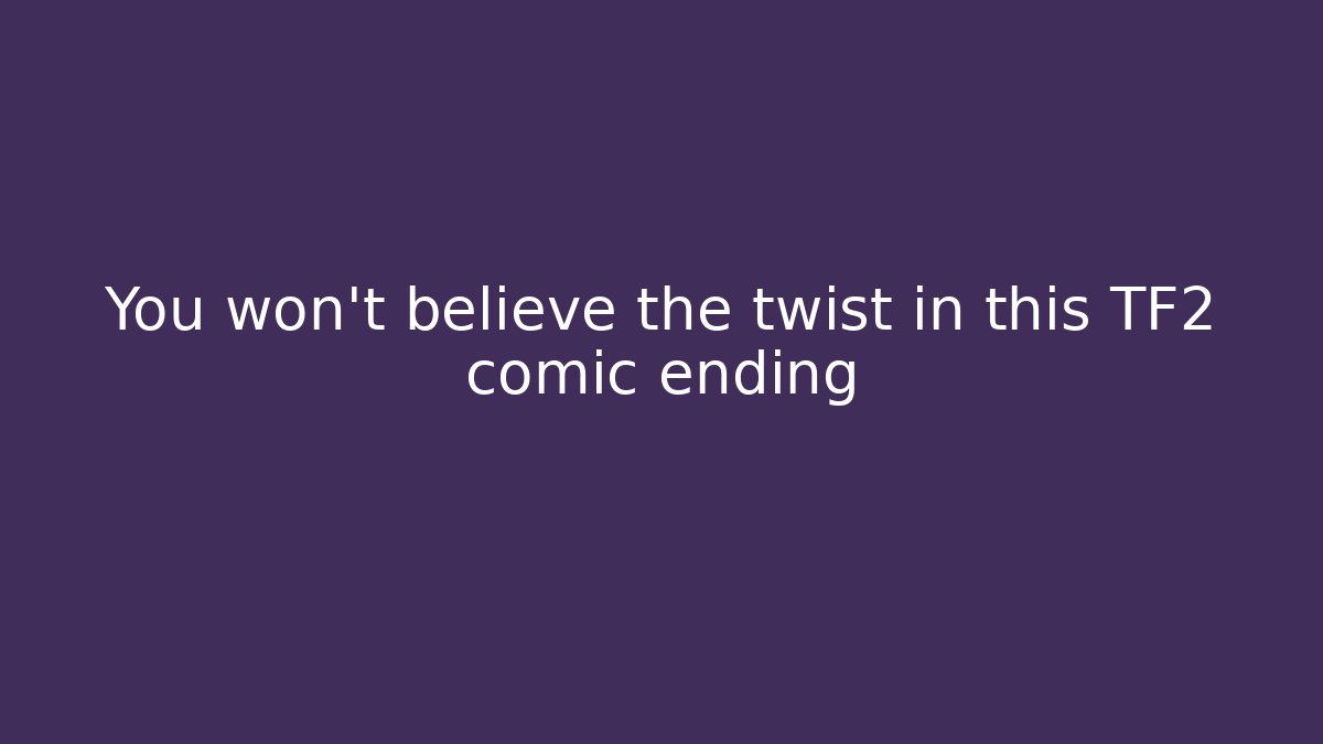 You won't believe the twist in this TF2 comic ending