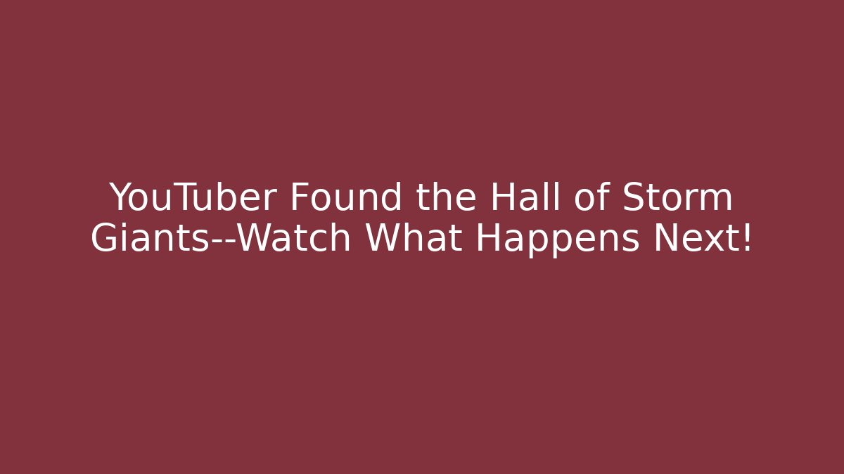 YouTuber Found the Hall of Storm Giants—Watch What Happens Next!
