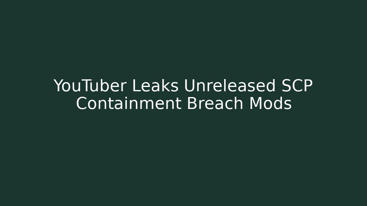 YouTuber Leaks Unreleased SCP Containment Breach Mods