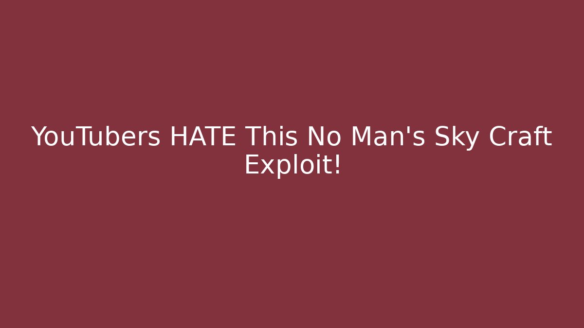 YouTubers HATE This No Man's Sky Craft Exploit!