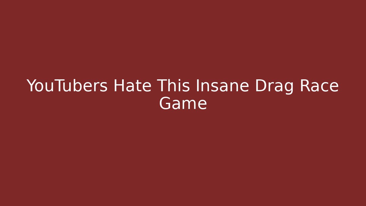YouTubers Hate This Insane Drag Race Game