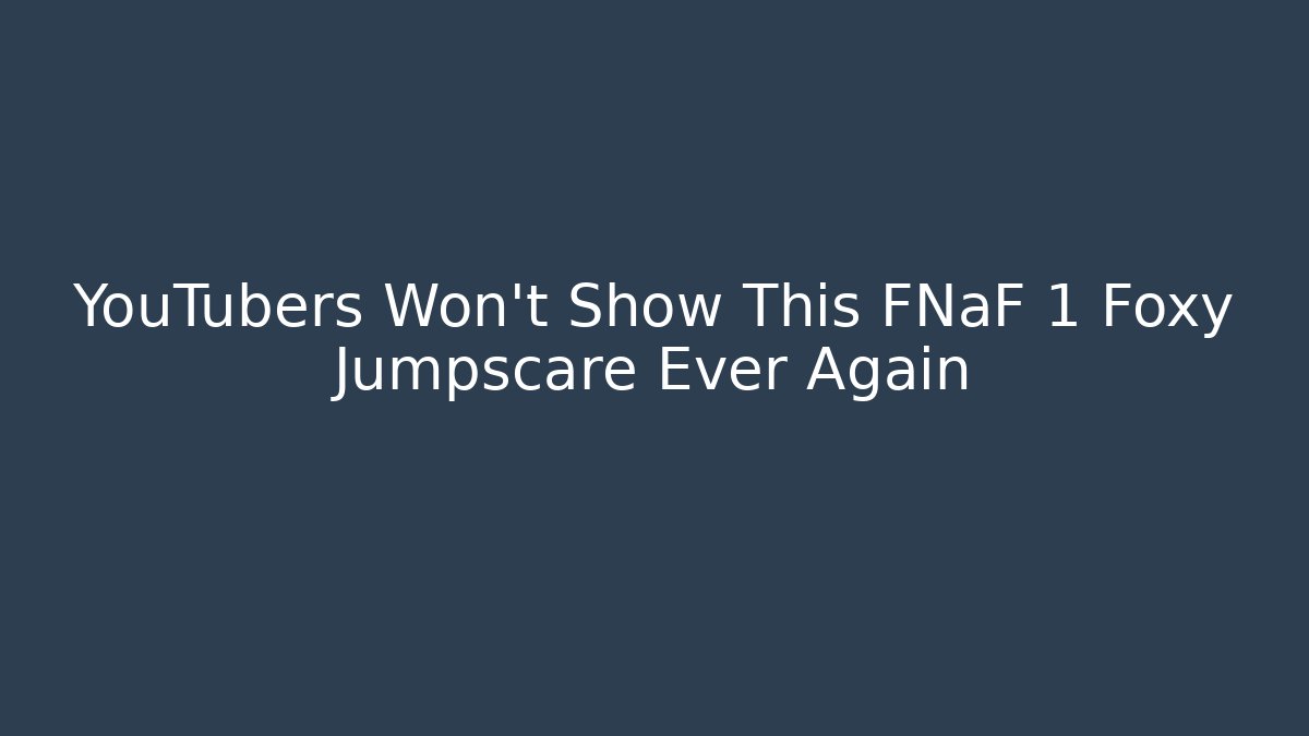 YouTubers Won't Show This FNaF 1 Foxy Jumpscare Ever Again