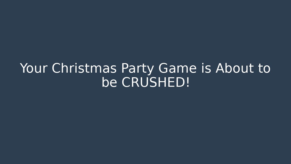 Your Christmas Party Game is About to be CRUSHED!