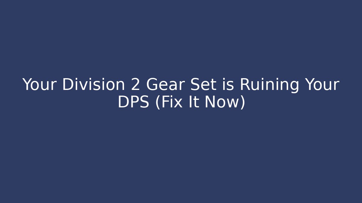 Your Division 2 Gear Set is Ruining Your DPS (Fix It Now) - Método de Aprovação