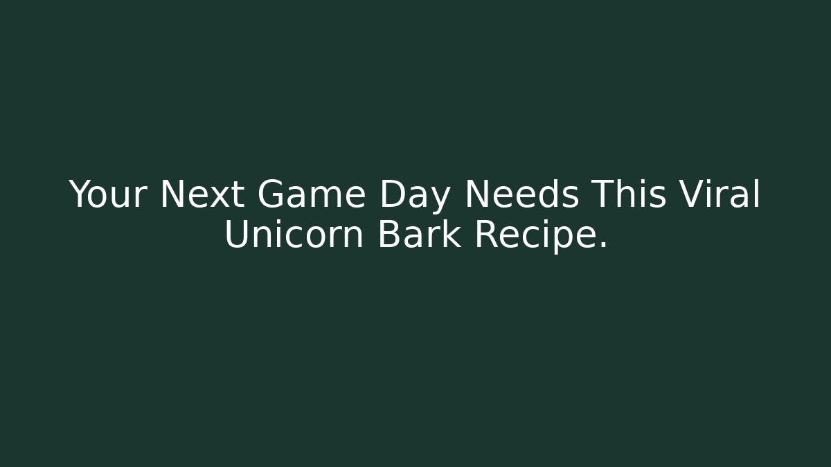 Your Next Game Day Needs This Viral Unicorn Bark Recipe. - Método de Aprovação