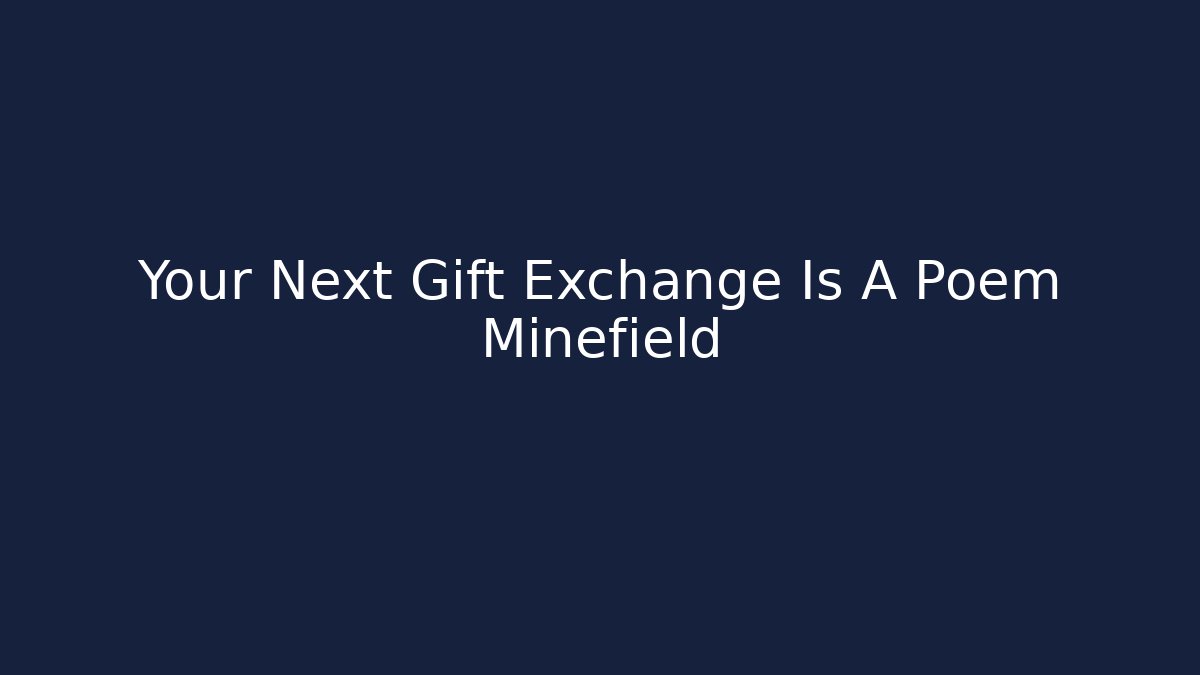 Your Next Gift Exchange Is A Poem Minefield