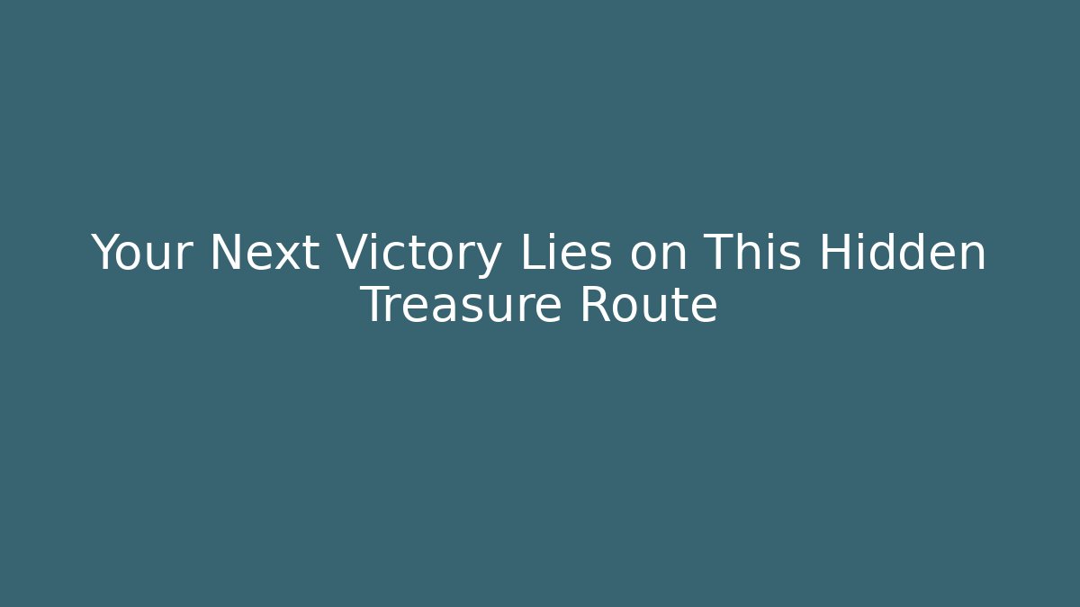Your Next Victory Lies on This Hidden Treasure Route - Método de Aprovação