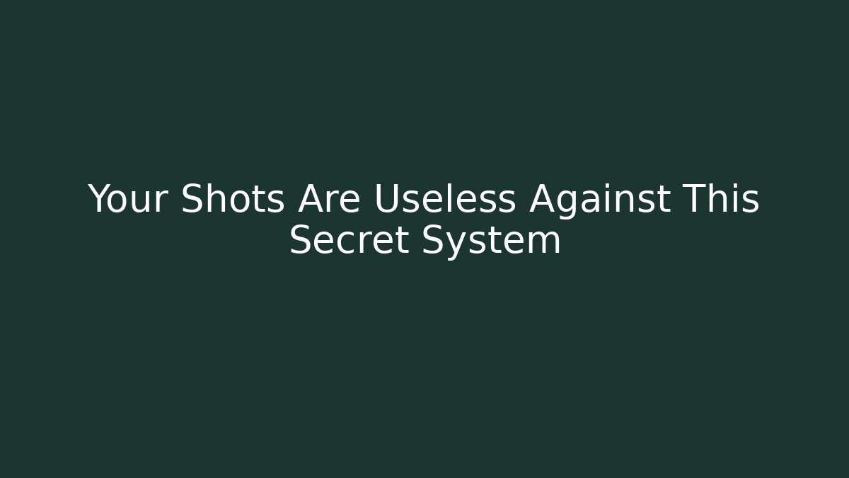 Your Shots Are Useless Against This Secret System - Método de Aprovação