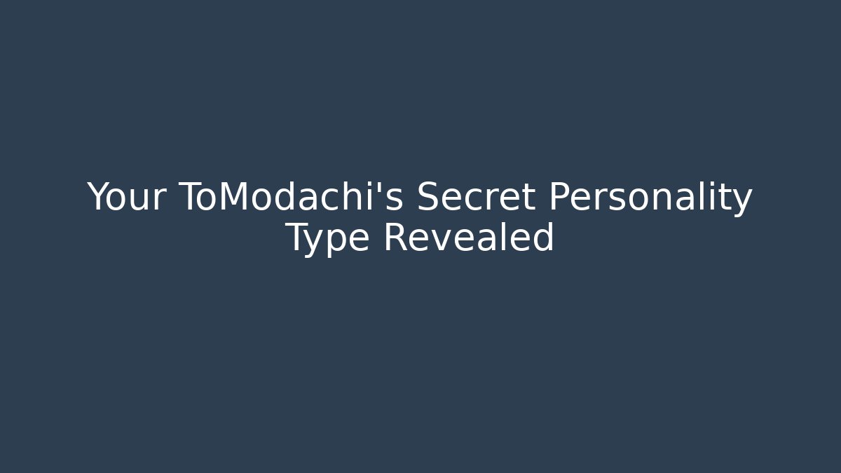 Your ToModachi's Secret Personality Type Revealed
