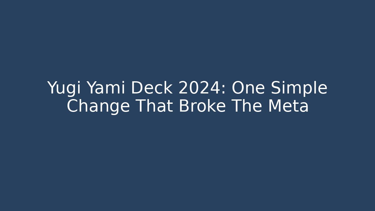 Yugi Yami Deck 2024: One Simple Change That Broke The Meta - Método de Aprovação