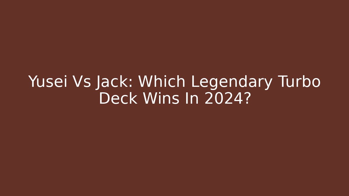 Yusei Vs Jack: Which Legendary Turbo Deck Wins In 2024?