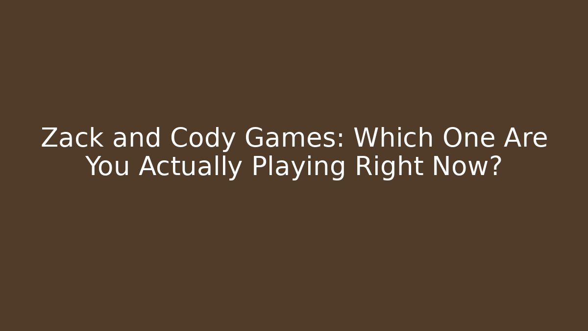 Zack and Cody Games: Which One Are You Actually Playing Right Now? - Método de Aprovação