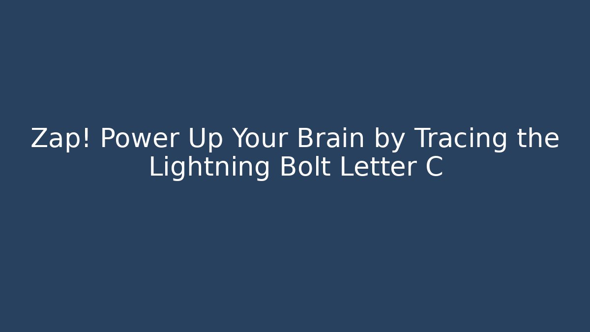 Zap! Power Up Your Brain by Tracing the Lightning Bolt Letter C - Método de Aprovação