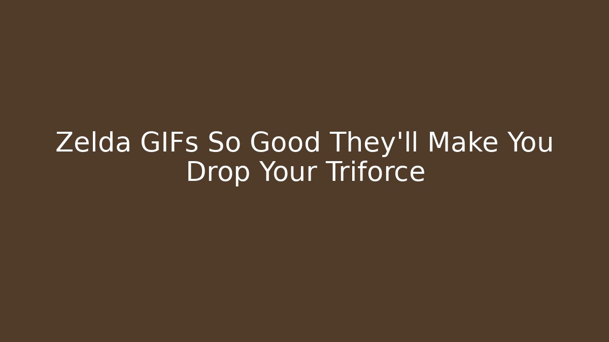 Zelda GIFs So Good They'll Make You Drop Your Triforce