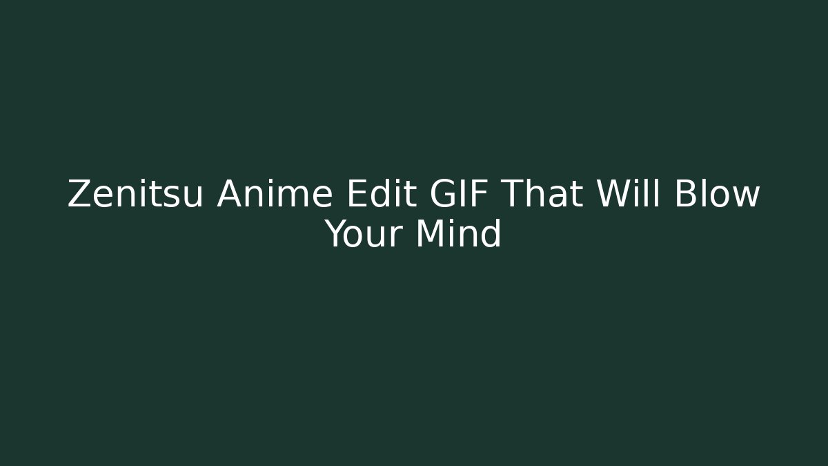 Zenitsu Anime Edit GIF That Will Blow Your Mind - Método de Aprovação