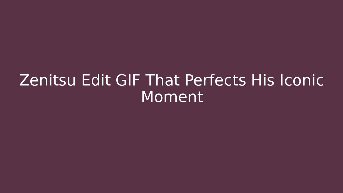 Zenitsu Edit GIF That Perfects His Iconic Moment
