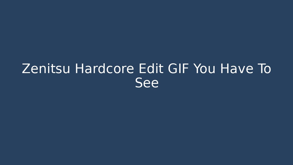 Zenitsu Hardcore Edit GIF You Have To See