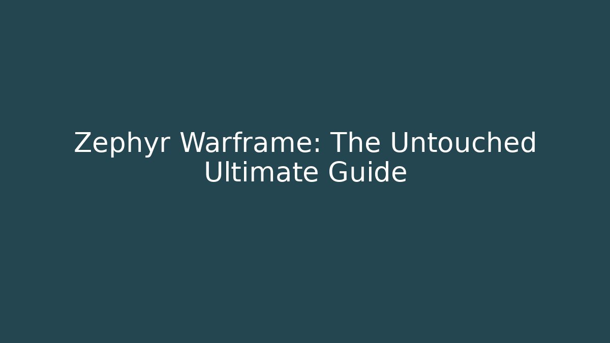 Zephyr Warframe: The Untouched Ultimate Guide