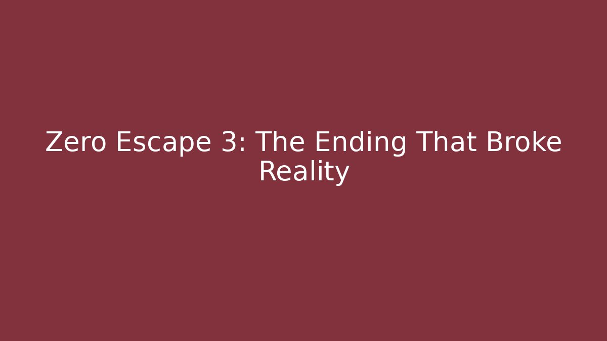 Zero Escape 3: The Ending That Broke Reality