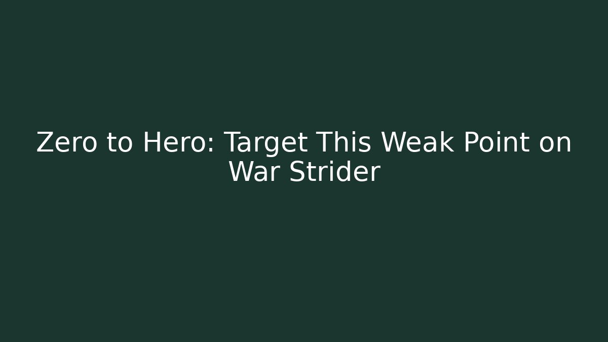 Zero to Hero: Target This Weak Point on War Strider