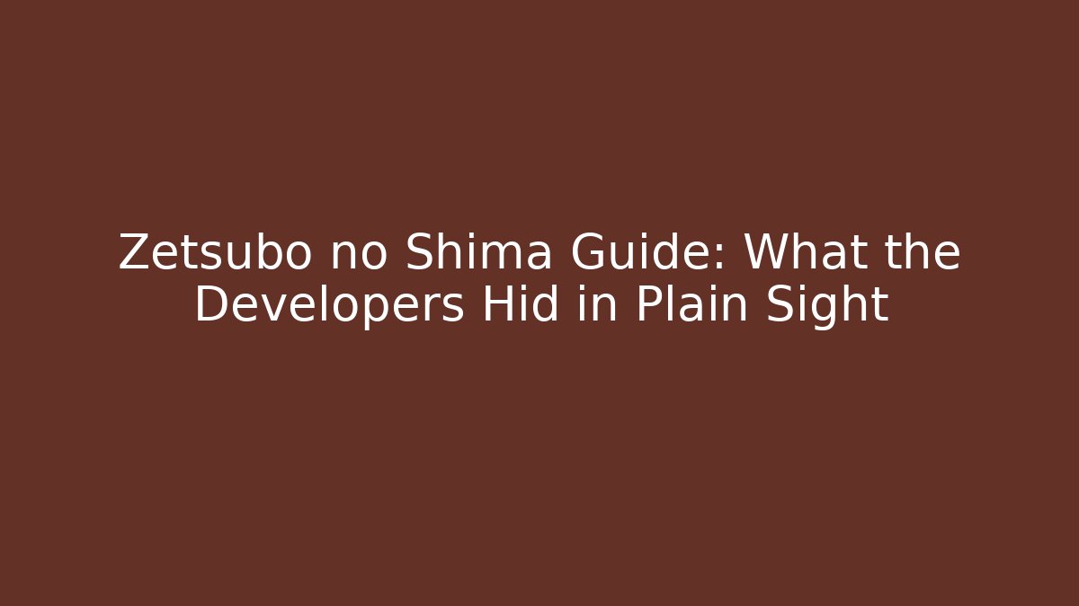 Zetsubo no Shima Guide: What the Developers Hid in Plain Sight - Método de Aprovação