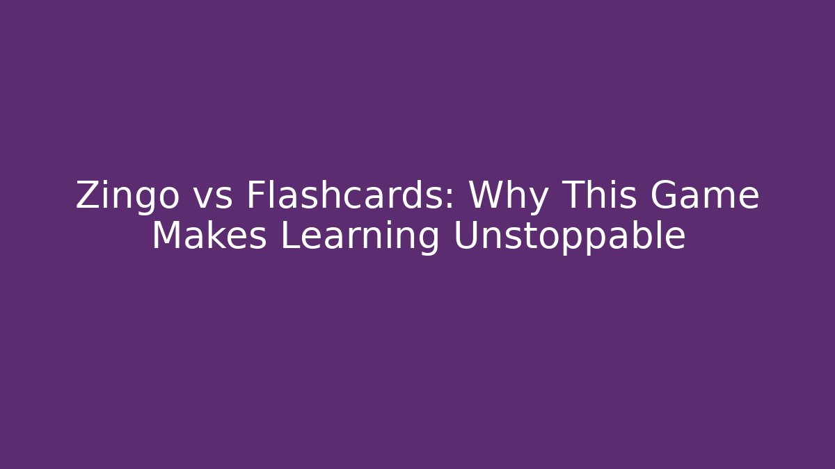 Zingo vs Flashcards: Why This Game Makes Learning Unstoppable