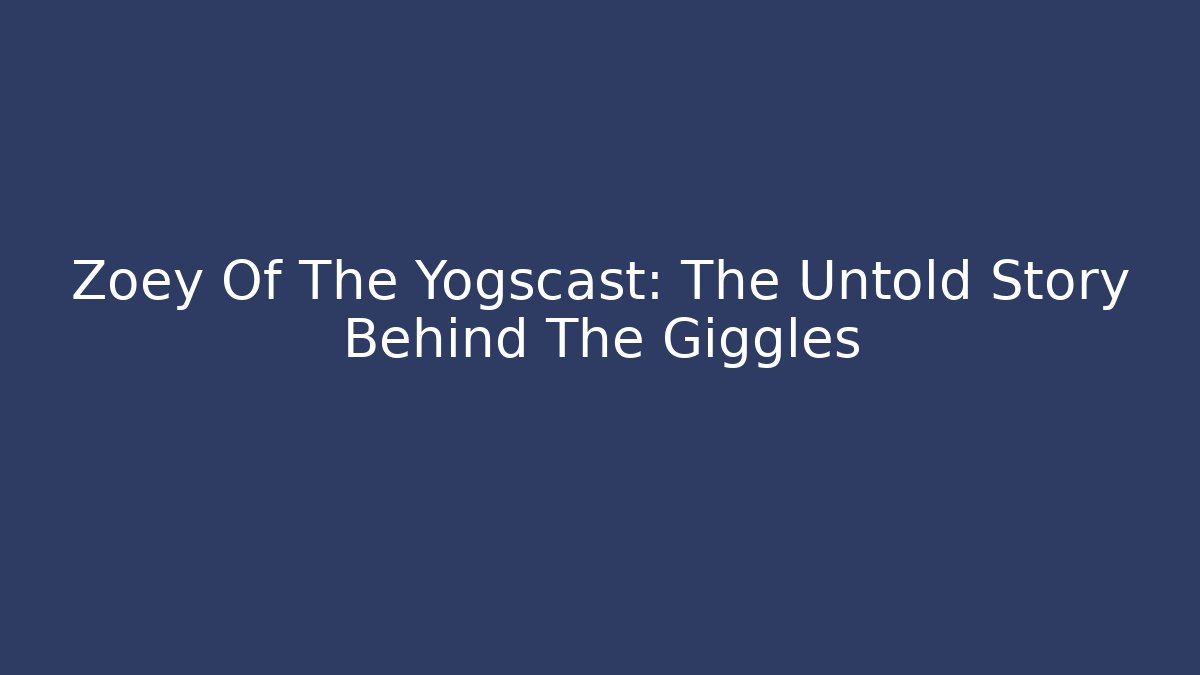 Zoey Of The Yogscast: The Untold Story Behind The Giggles - Método de Aprovação