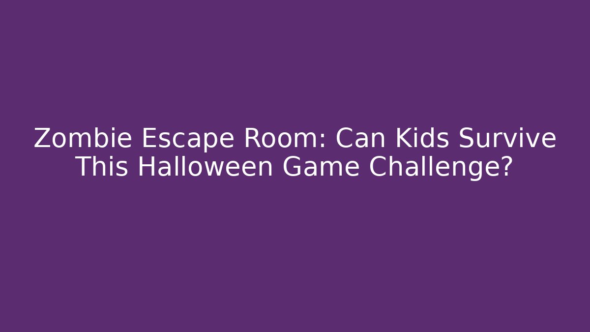 Zombie Escape Room: Can Kids Survive This Halloween Game Challenge?