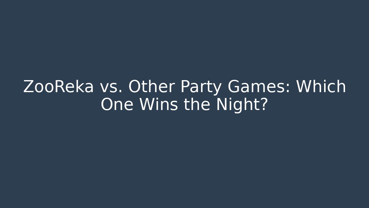 ZooReka vs. Other Party Games: Which One Wins the Night?