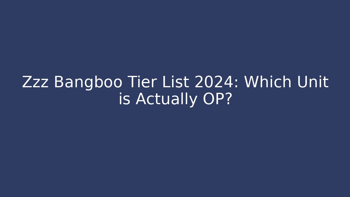 Zzz Bangboo Tier List 2024: Which Unit is Actually OP?