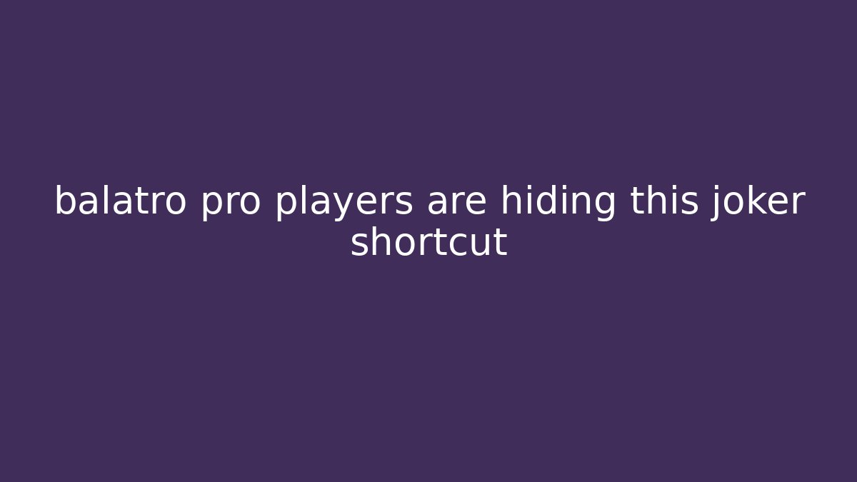 balatro pro players are hiding this joker shortcut