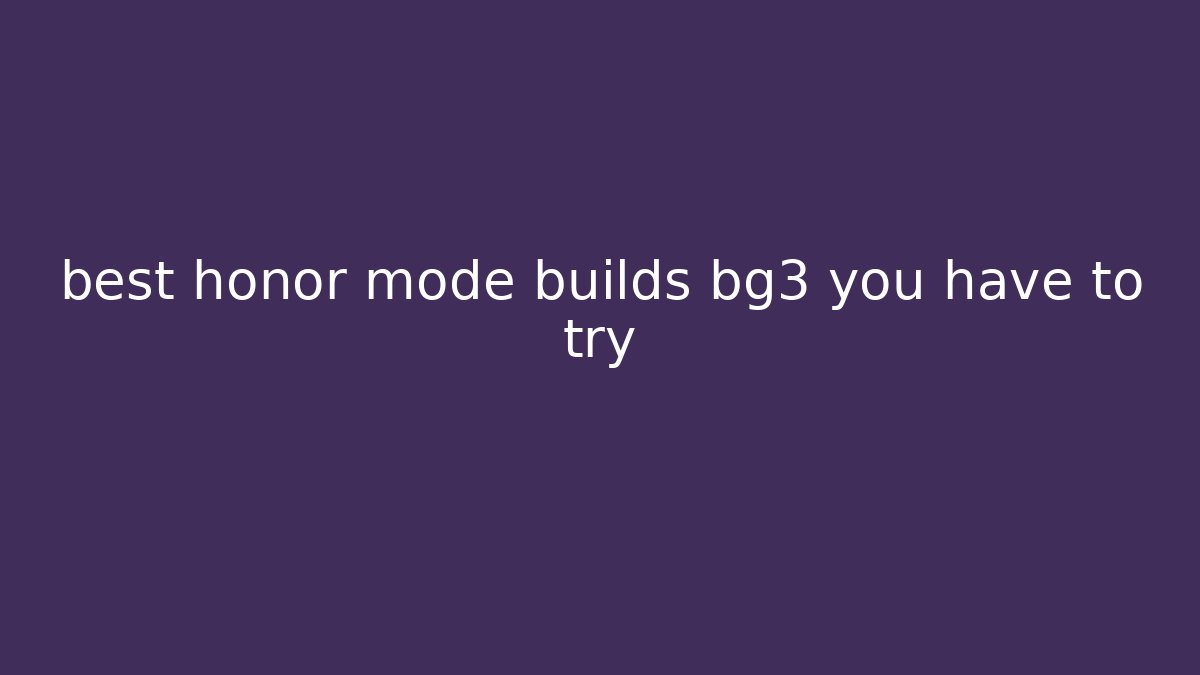 best honor mode builds bg3 you have to try