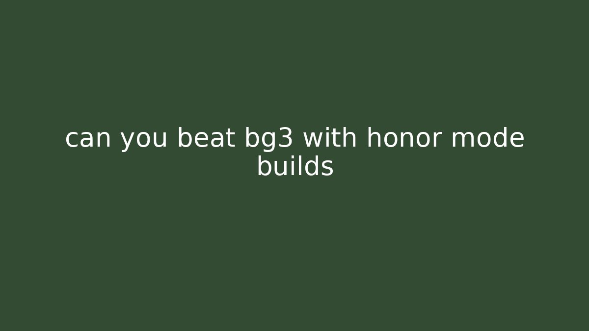 can you beat bg3 with honor mode builds - Método de Aprovação