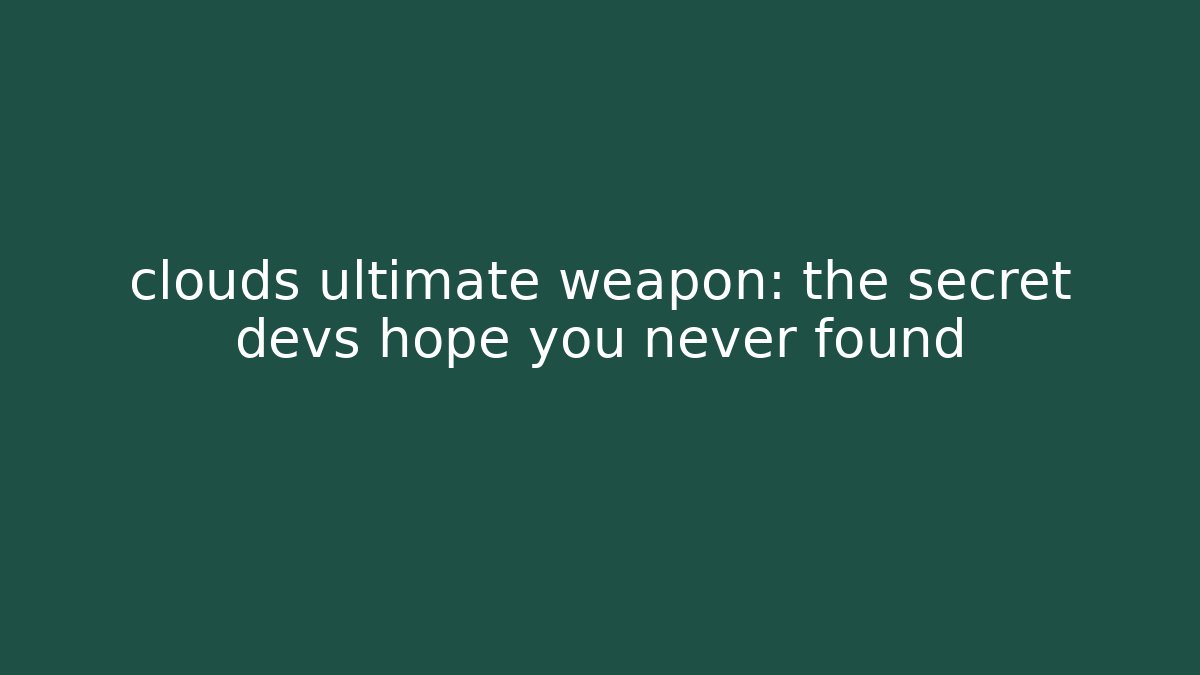 clouds ultimate weapon: the secret devs hope you never found