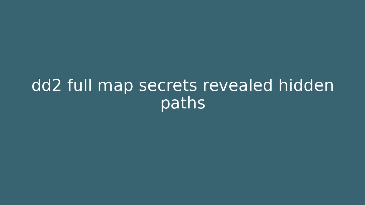 dd2 full map secrets revealed hidden paths - Método de Aprovação