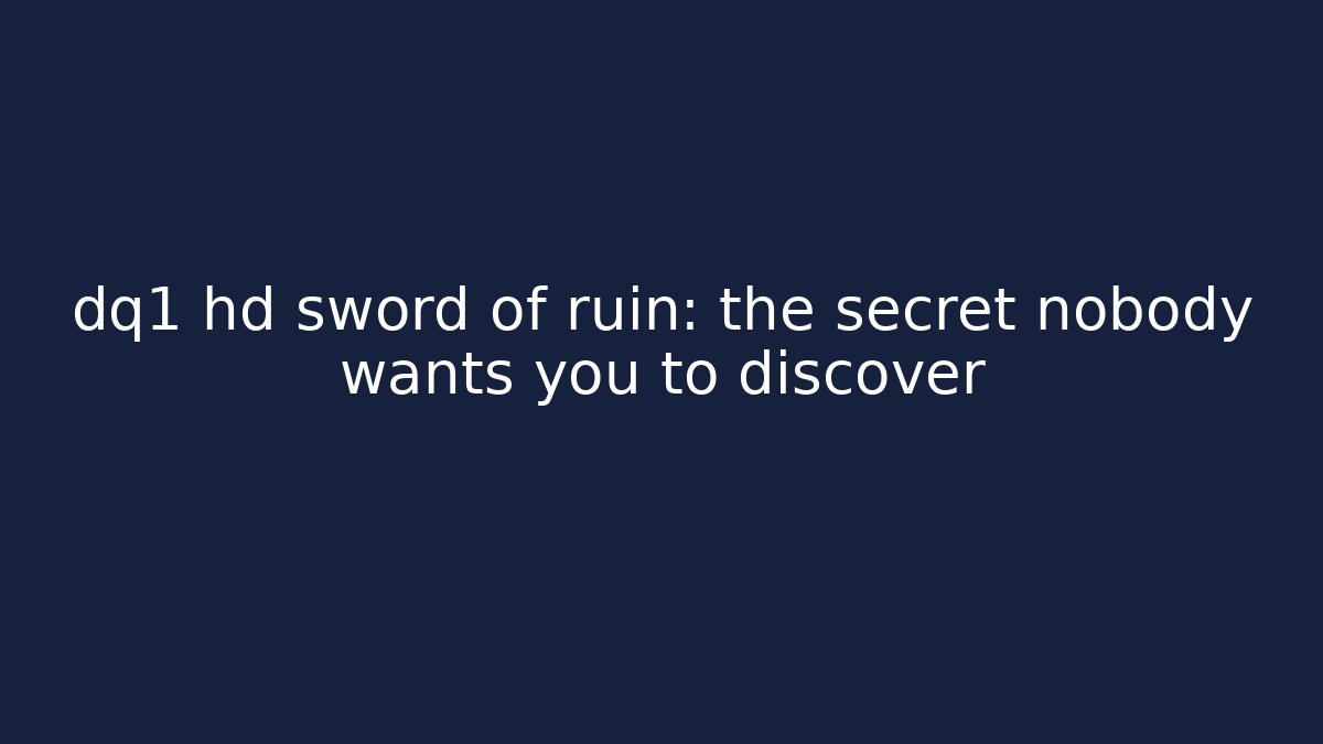 dq1 hd sword of ruin: the secret nobody wants you to discover